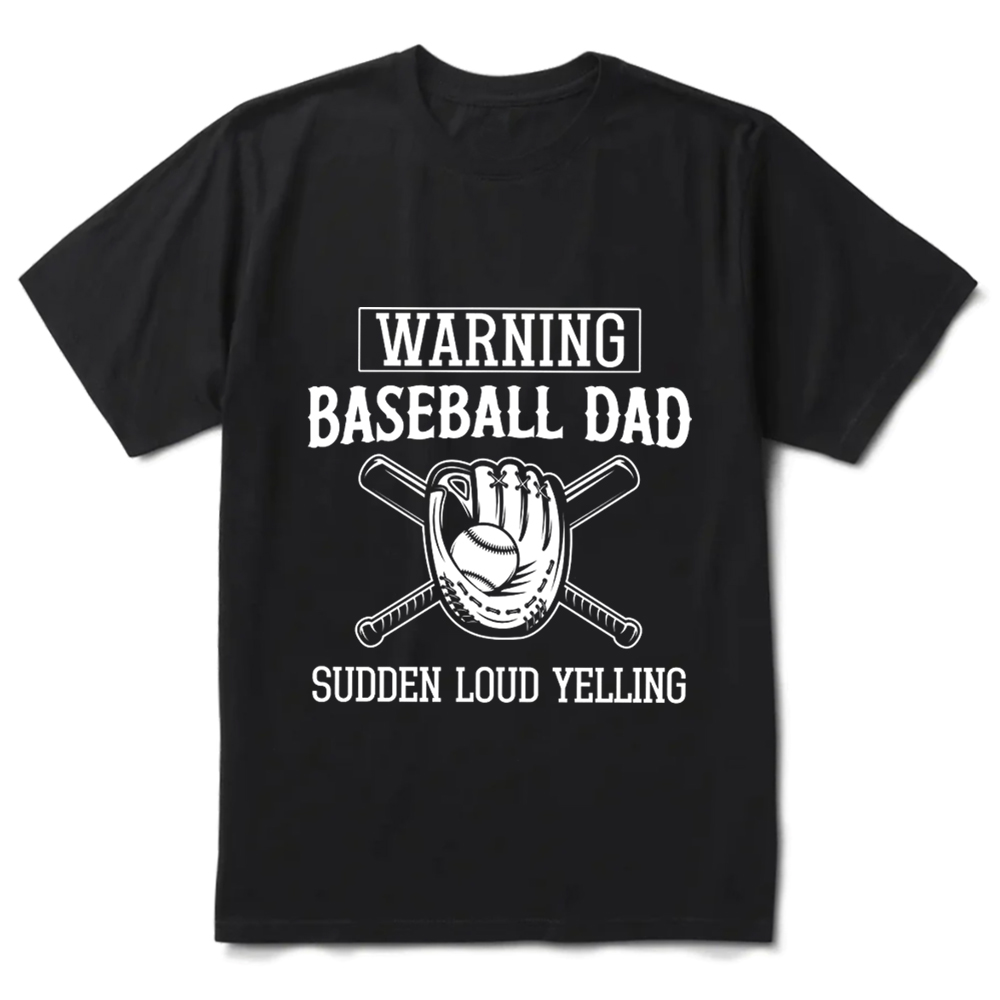Warning Baseball Dad Sudden Loud Yelling T-Shirt 