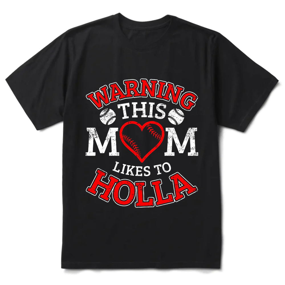 Warning This Baseball Mom Likes to Holla T-shirt