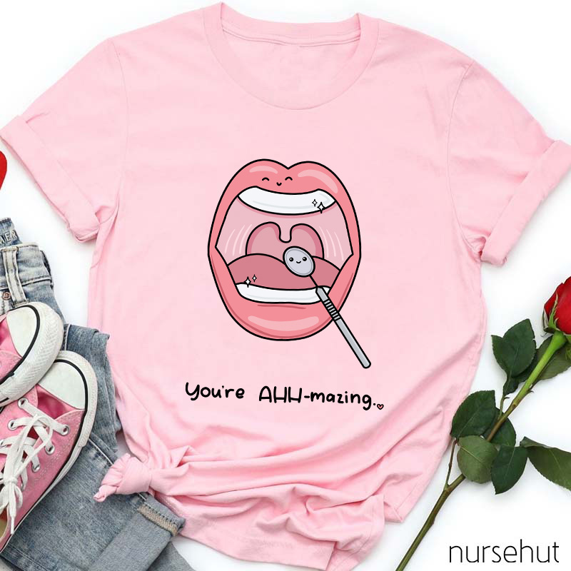 You're AHH-mazing Nurse T-Shirt