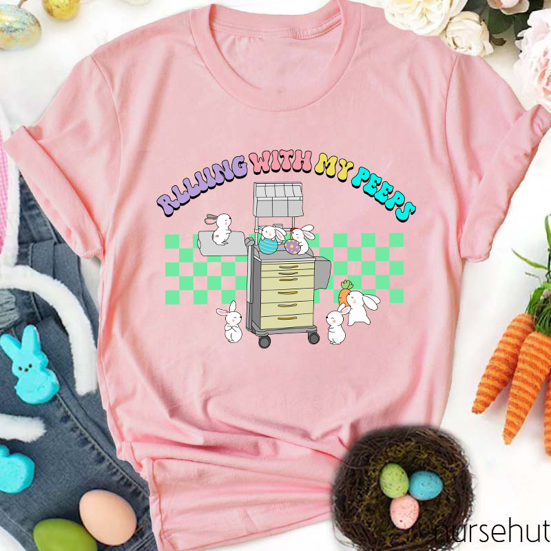 Rolling With My Peeps Nurse T-Shirt