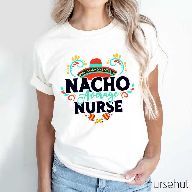 Nacho Average Nurse T-Shirt
