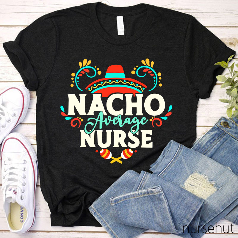 Nacho Average Nurse T-Shirt