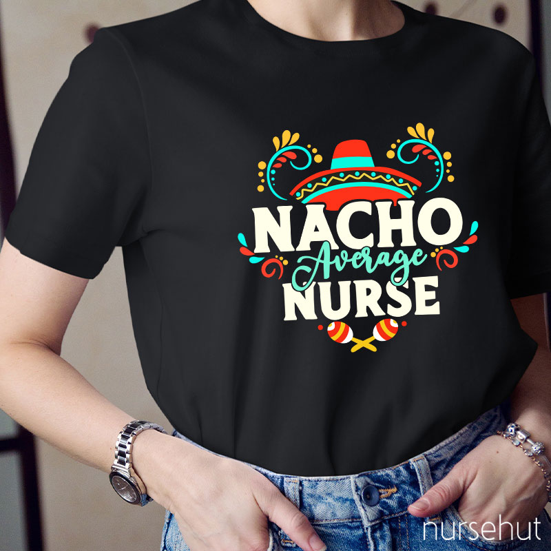 Nacho Average Nurse T-Shirt