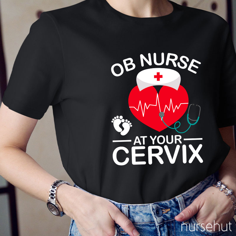 OB Nurse At Your Cervix Nurse T-Shirt