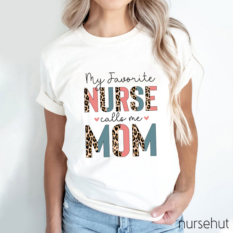 My Favorite Nurse Calls Me Mom Leopard Print Nurse T-Shirt
