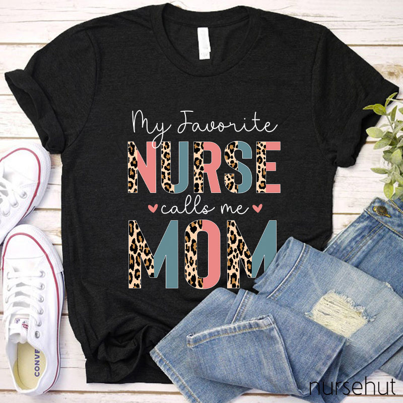 My Favorite Nurse Calls Me Mom Leopard Print Nurse T-Shirt