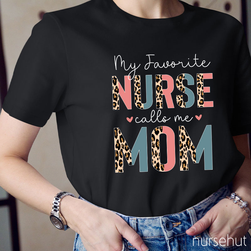 My Favorite Nurse Calls Me Mom Leopard Print Nurse T-Shirt