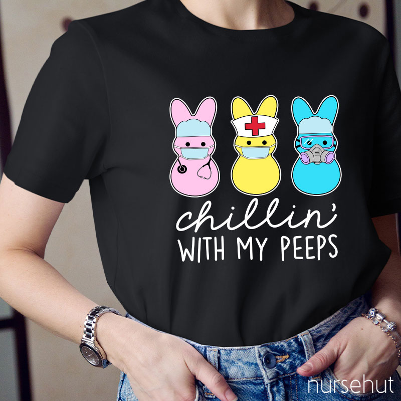Chillin' With My Peeps Nurse T-Shirt