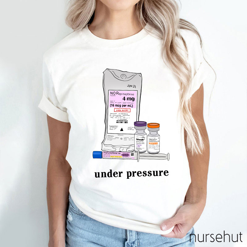 Phenylephrine Under Pressure Nurse T-Shirt