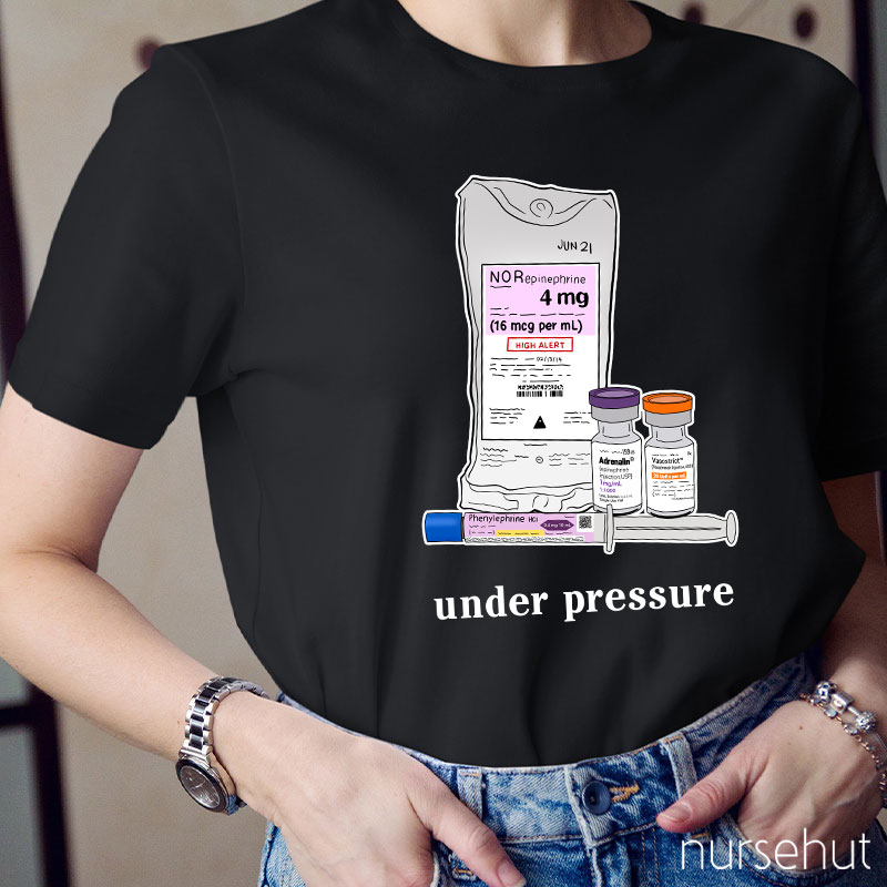 Phenylephrine Under Pressure Nurse T-Shirt