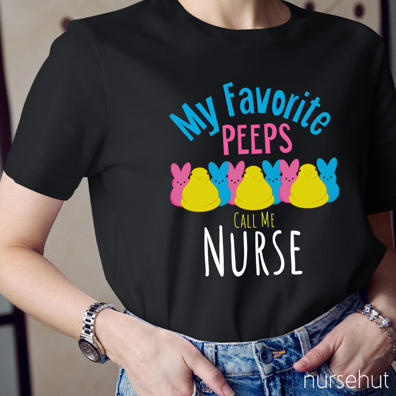 My Favorite Peeps Call Me Nurse T-Shirt