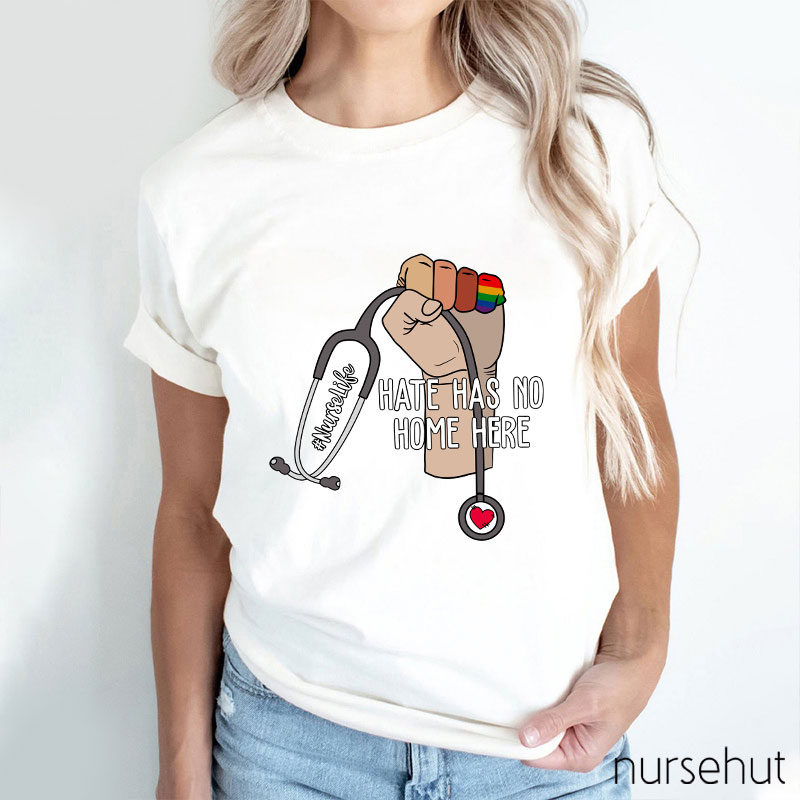 Hate Has No Home Here Nurselife Nurse T-Shirt