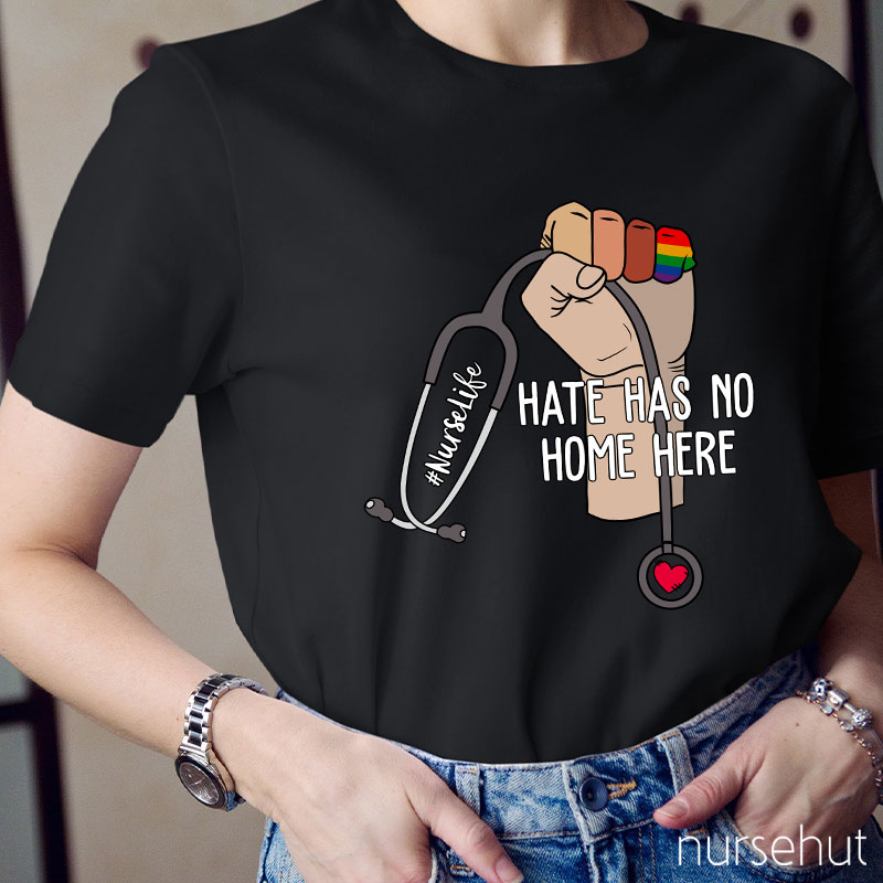 Hate Has No Home Here Nurselife Nurse T-Shirt
