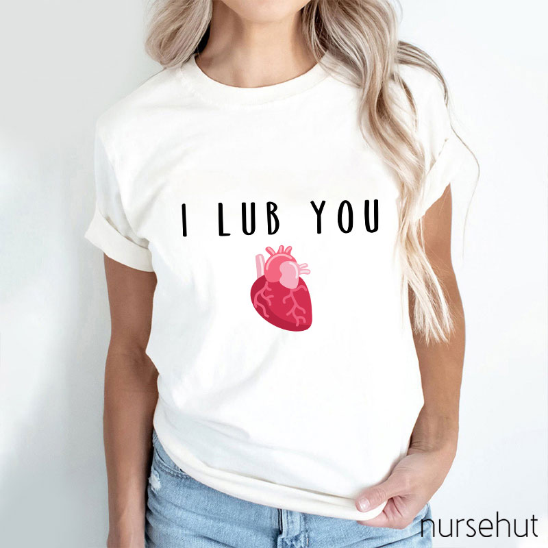 I Lub You Nurse T-Shirt
