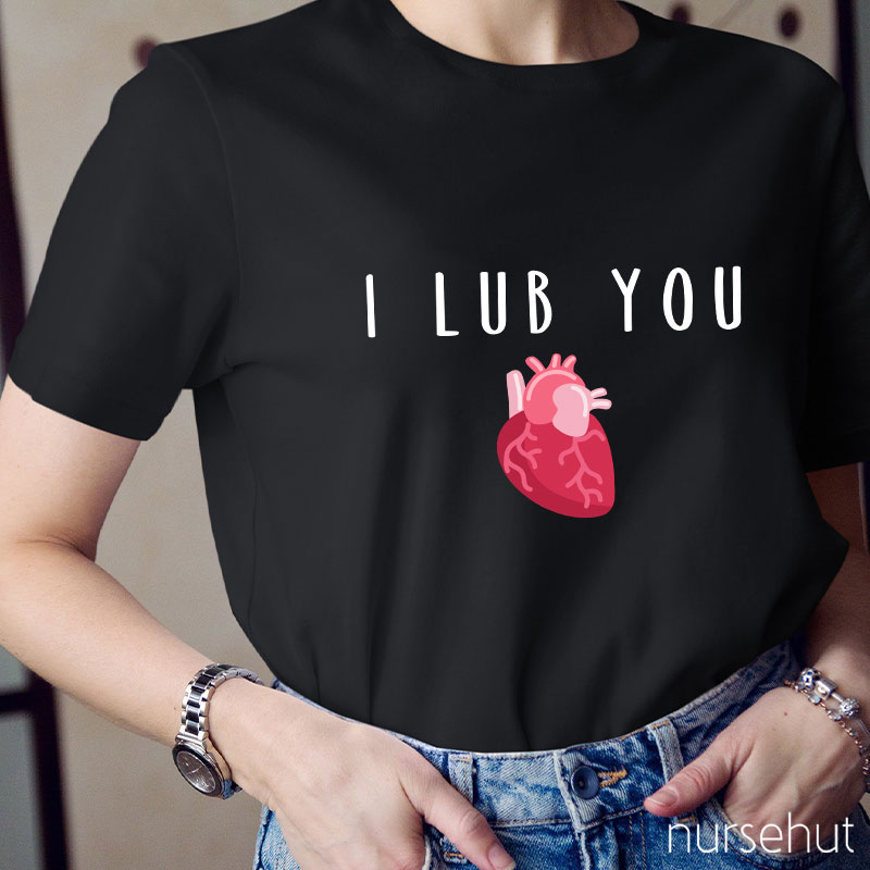 I Lub You Nurse T-Shirt