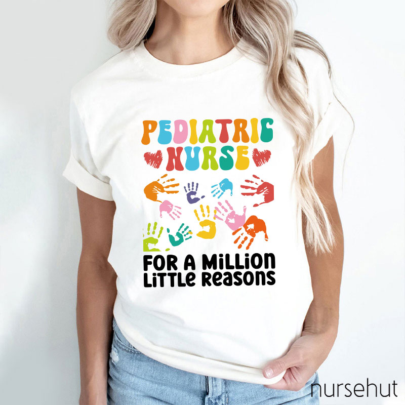 Pediatric Nurse For A Million Little Reasons Nurse T-Shirt