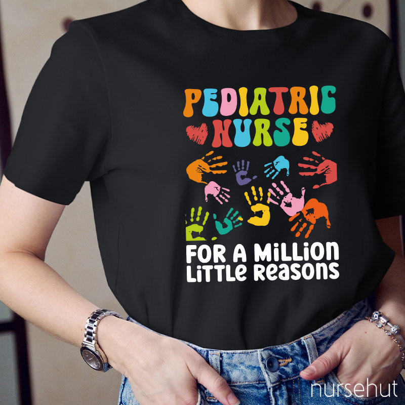 Pediatric Nurse For A Million Little Reasons Nurse T-Shirt