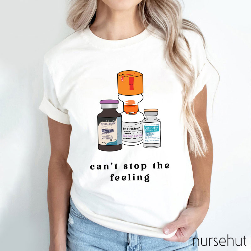 Can't Stop Feeling Nurse T-Shirt