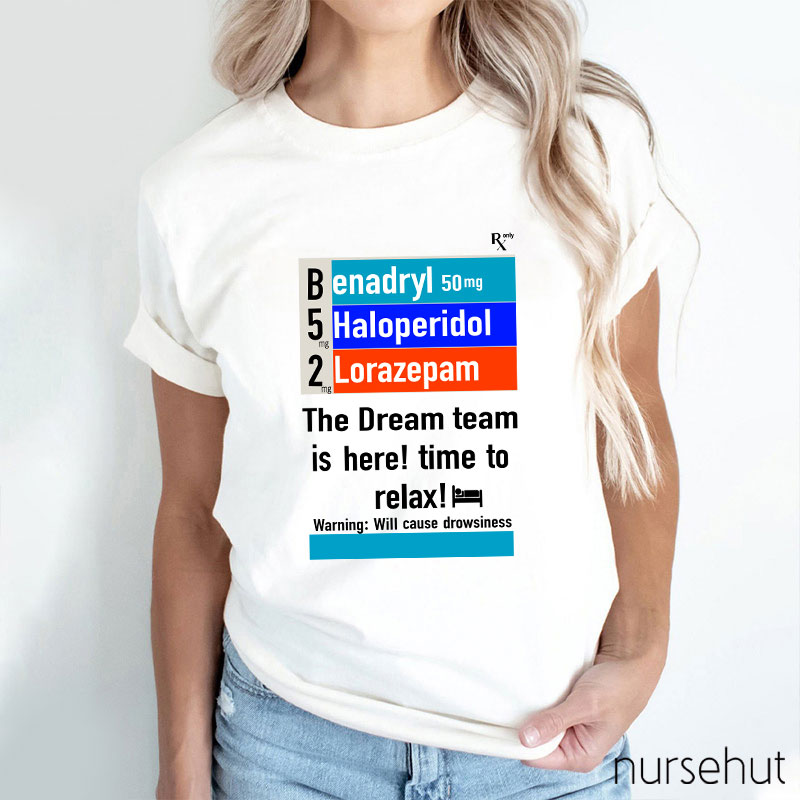 The Dream Team Is Here Time To Relax Nurse T-Shirt