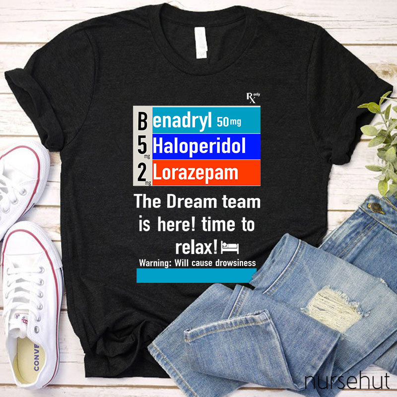 The Dream Team Is Here Time To Relax Nurse T-Shirt