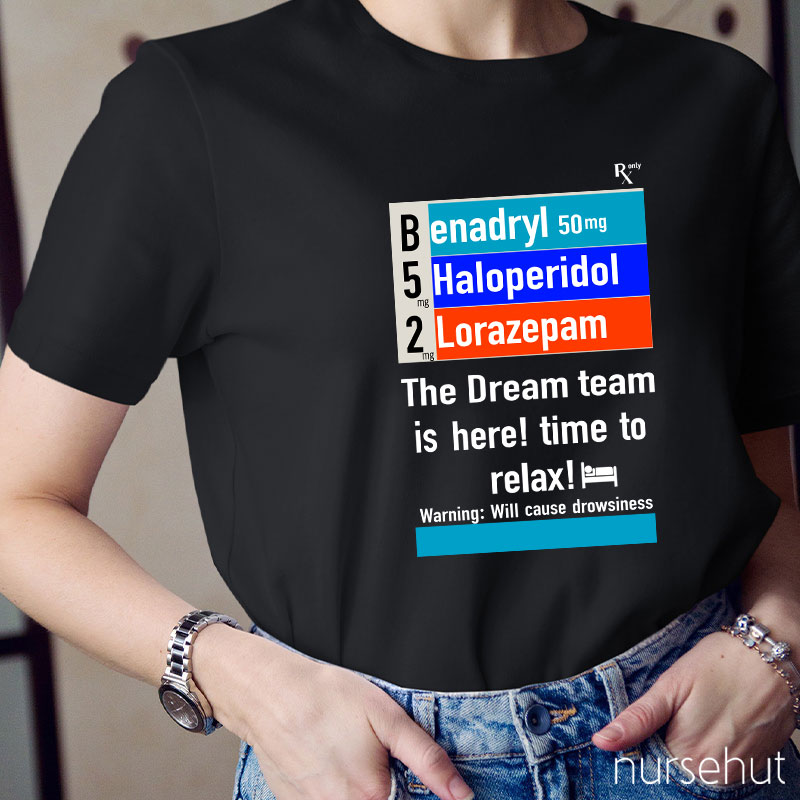 The Dream Team Is Here Time To Relax Nurse T-Shirt