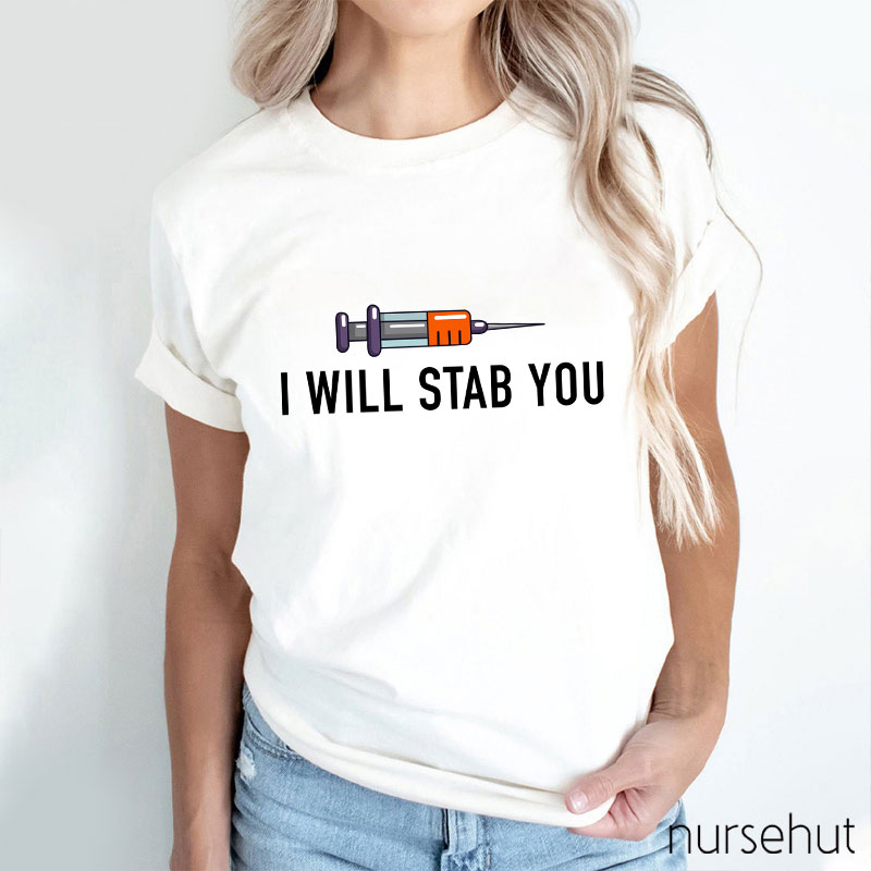 I Will Stab You Nurse T-Shirt