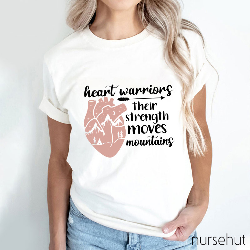 Heart Warriors Their Strength Moves Mountains Nurse T-Shirt