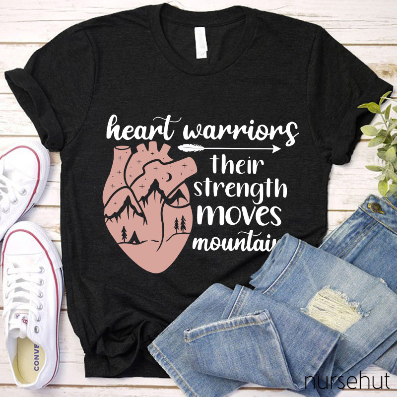 Heart Warriors Their Strength Moves Mountains Nurse T-Shirt