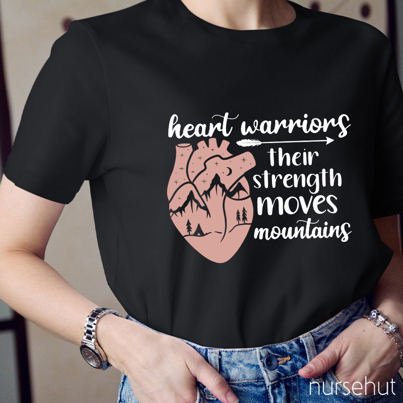Heart Warriors Their Strength Moves Mountains Nurse T-Shirt