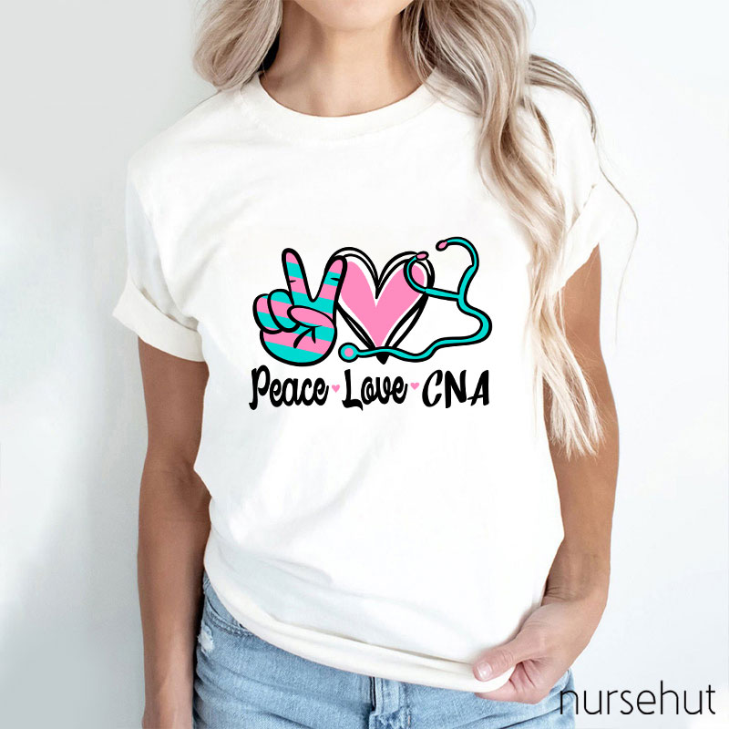 Peace Love And CNA Nurse T-Shirt