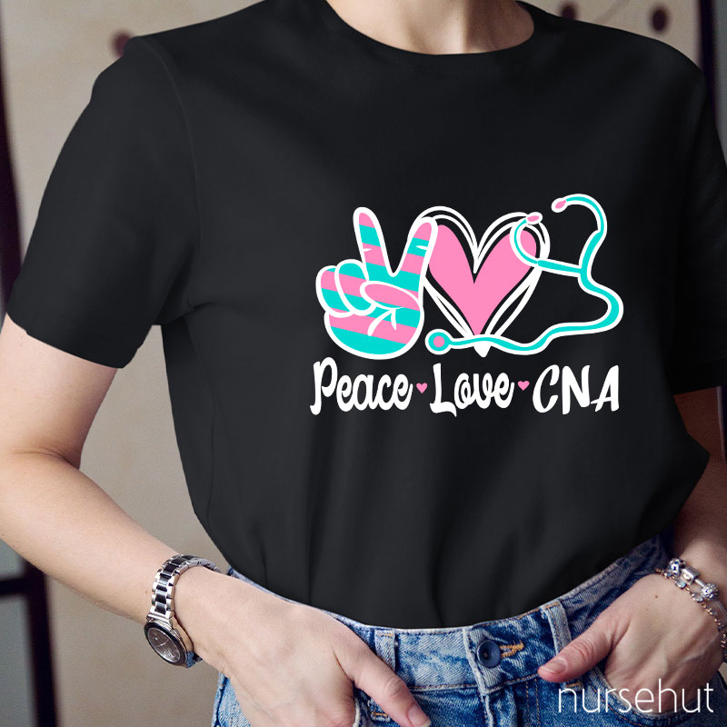 Peace Love And CNA Nurse T-Shirt