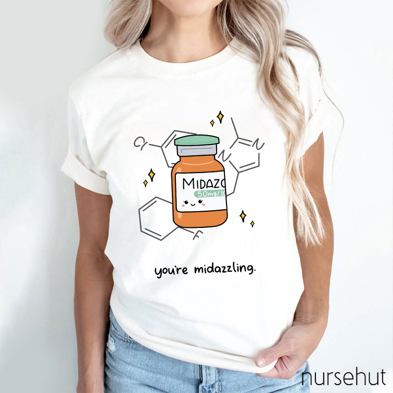 You're Midazzling Nurse T-Shirt