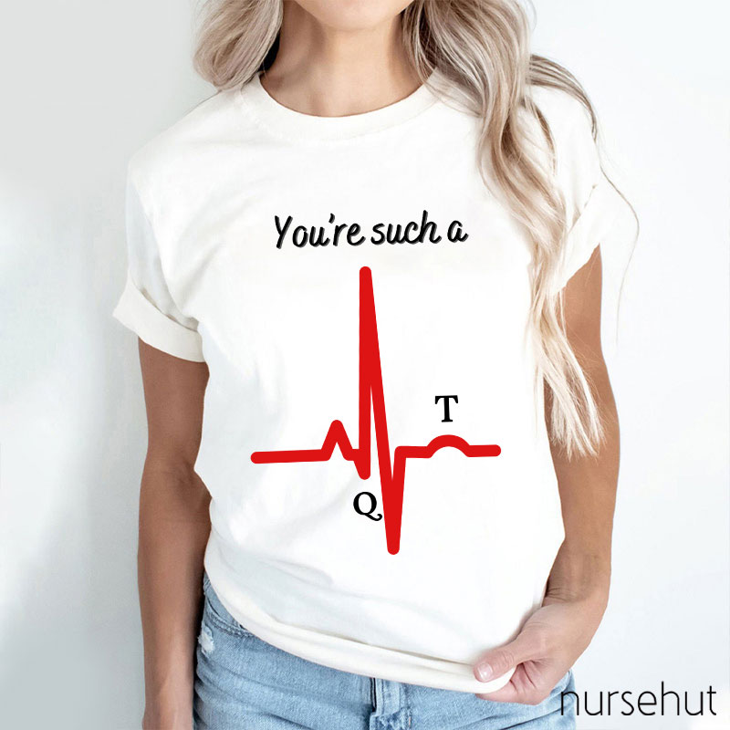 You're Such A Nurse T-Shirt
