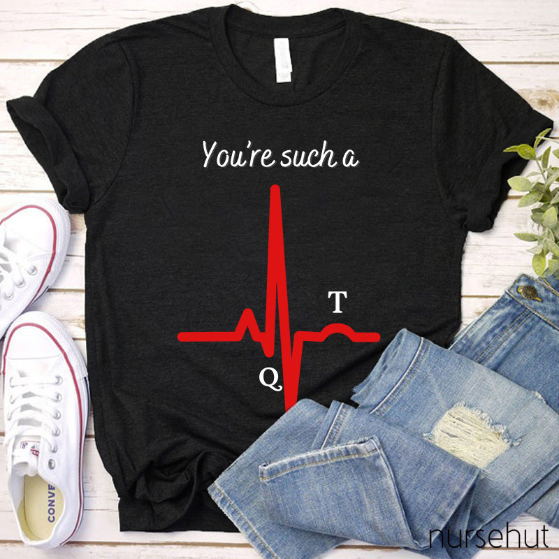 You're Such A Nurse T-Shirt