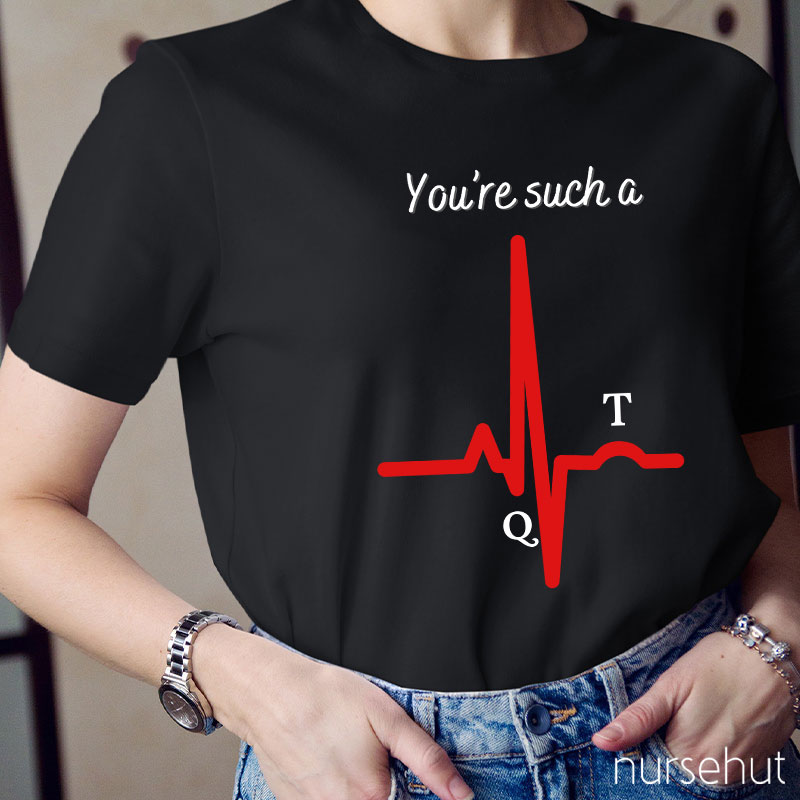 You're Such A Nurse T-Shirt