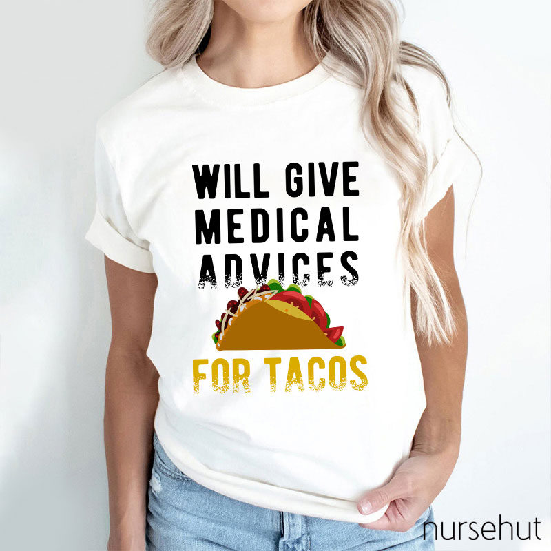 Will Give Medical Advices For Tacos Nurse T-Shirt