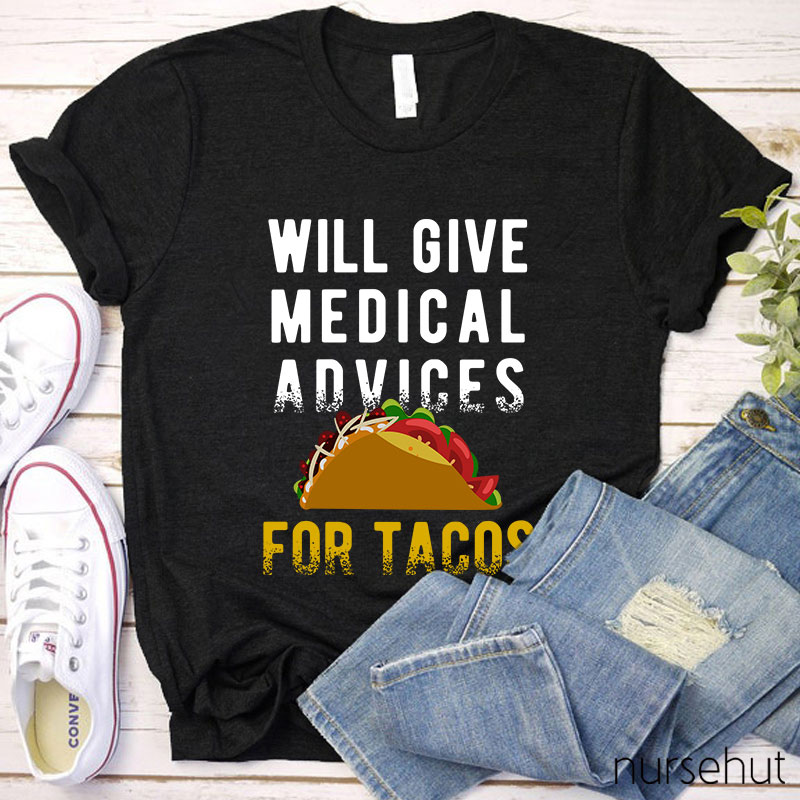 Will Give Medical Advices For Tacos Nurse T-Shirt
