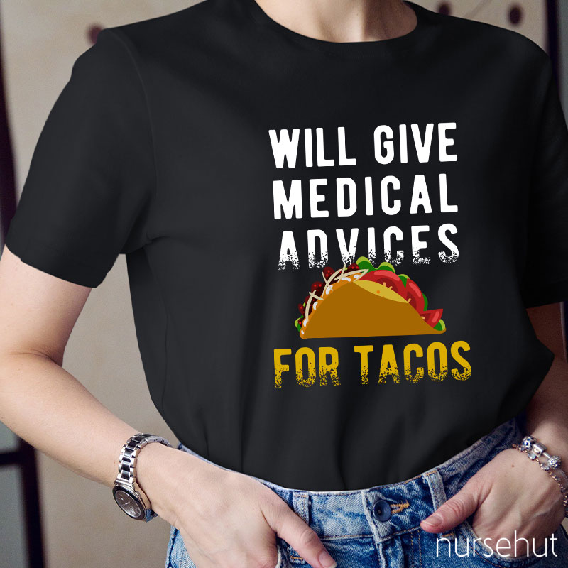 Will Give Medical Advices For Tacos Nurse T-Shirt