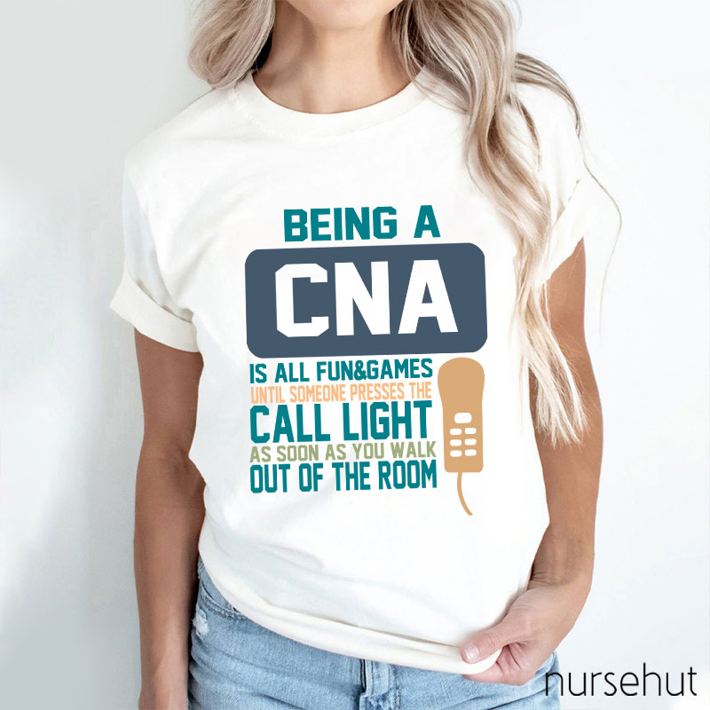 Being A CNA Is All Fun And Games Nurse T-Shirt