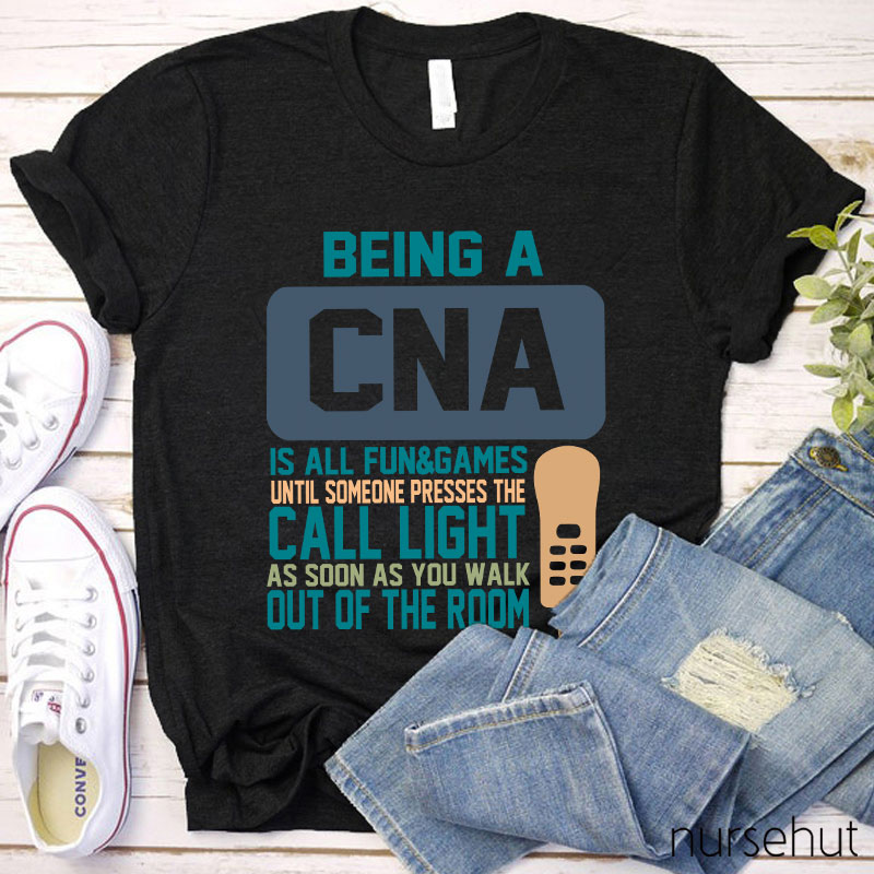 Being A CNA Is All Fun And Games Nurse T-Shirt