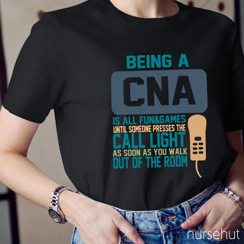 Being A CNA Is All Fun And Games Nurse T-Shirt