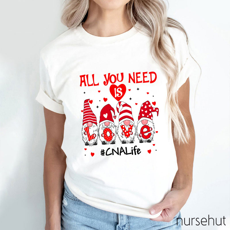 Personalized All You Need Is Love Nurse T-Shirt