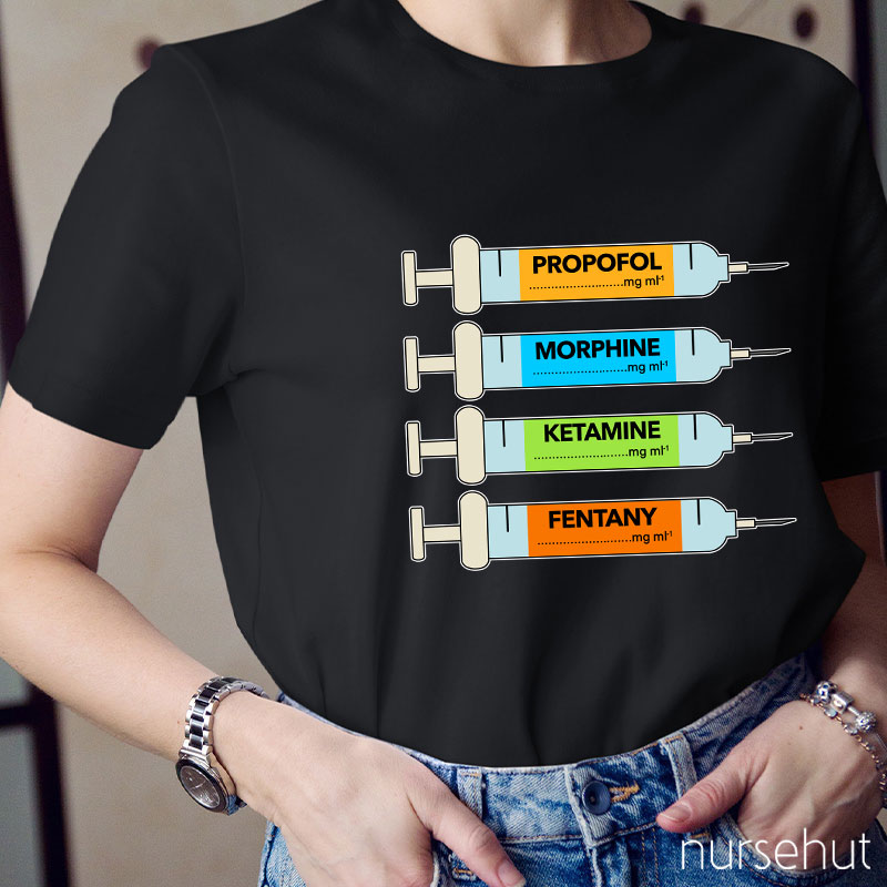Propofol Morphine Ketamine Fentany Nurse T-Shirt