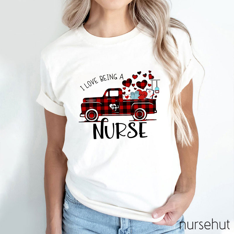 I Love Being A Nurse T-Shirt