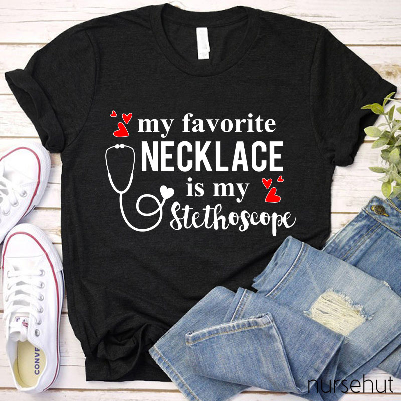 My Favorite Necklace Is My Stethoscope Nurse T-Shirt