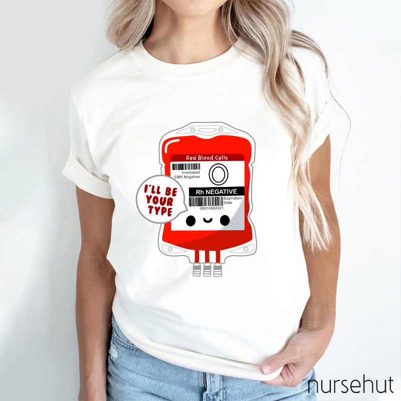 I'll Be Your Type Nurse T-Shirt