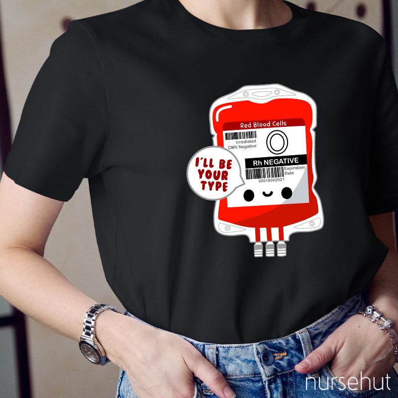 I'll Be Your Type Nurse T-Shirt