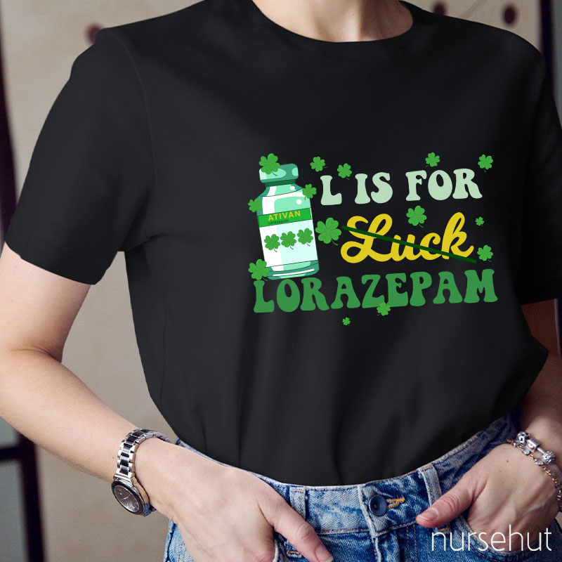 L Is For Lorazepam Nurse T-Shirt