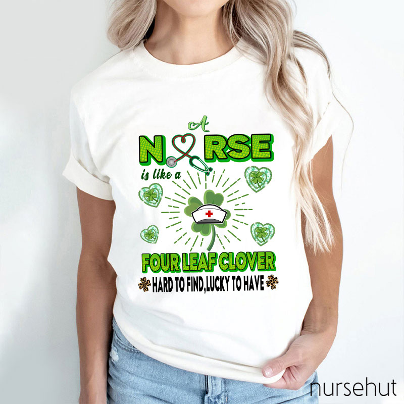 Nurse Is Like A Four Leaf Clover Nurse T-Shirt