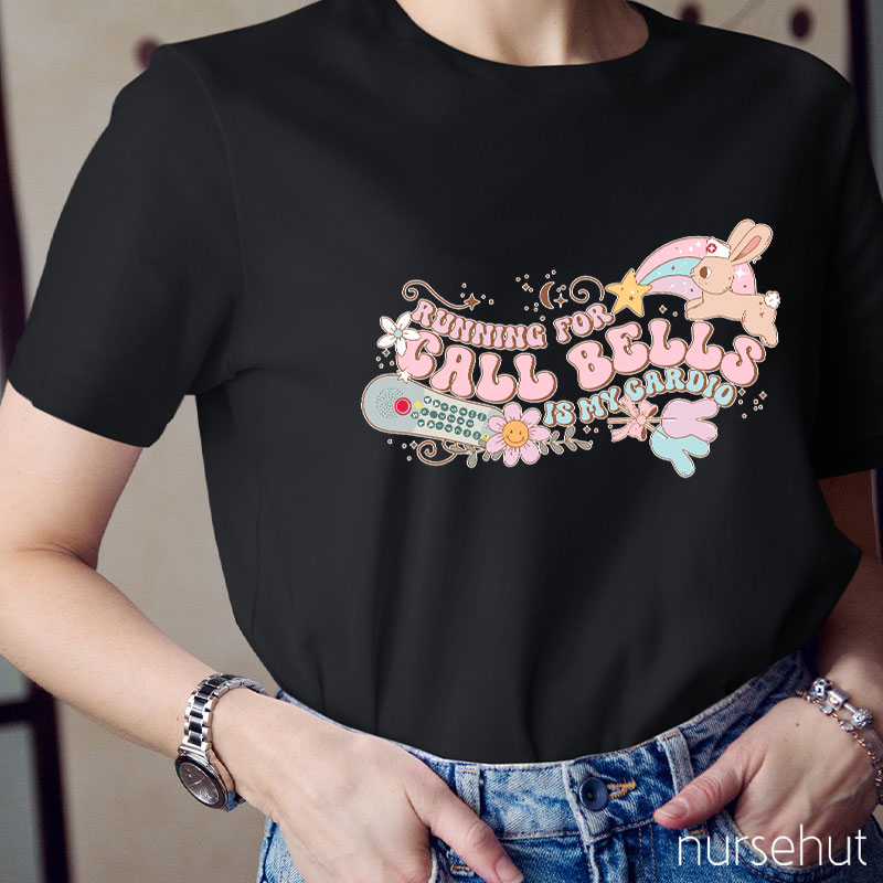 Running For Call Bells Is My Cardio Nurse T-Shirt